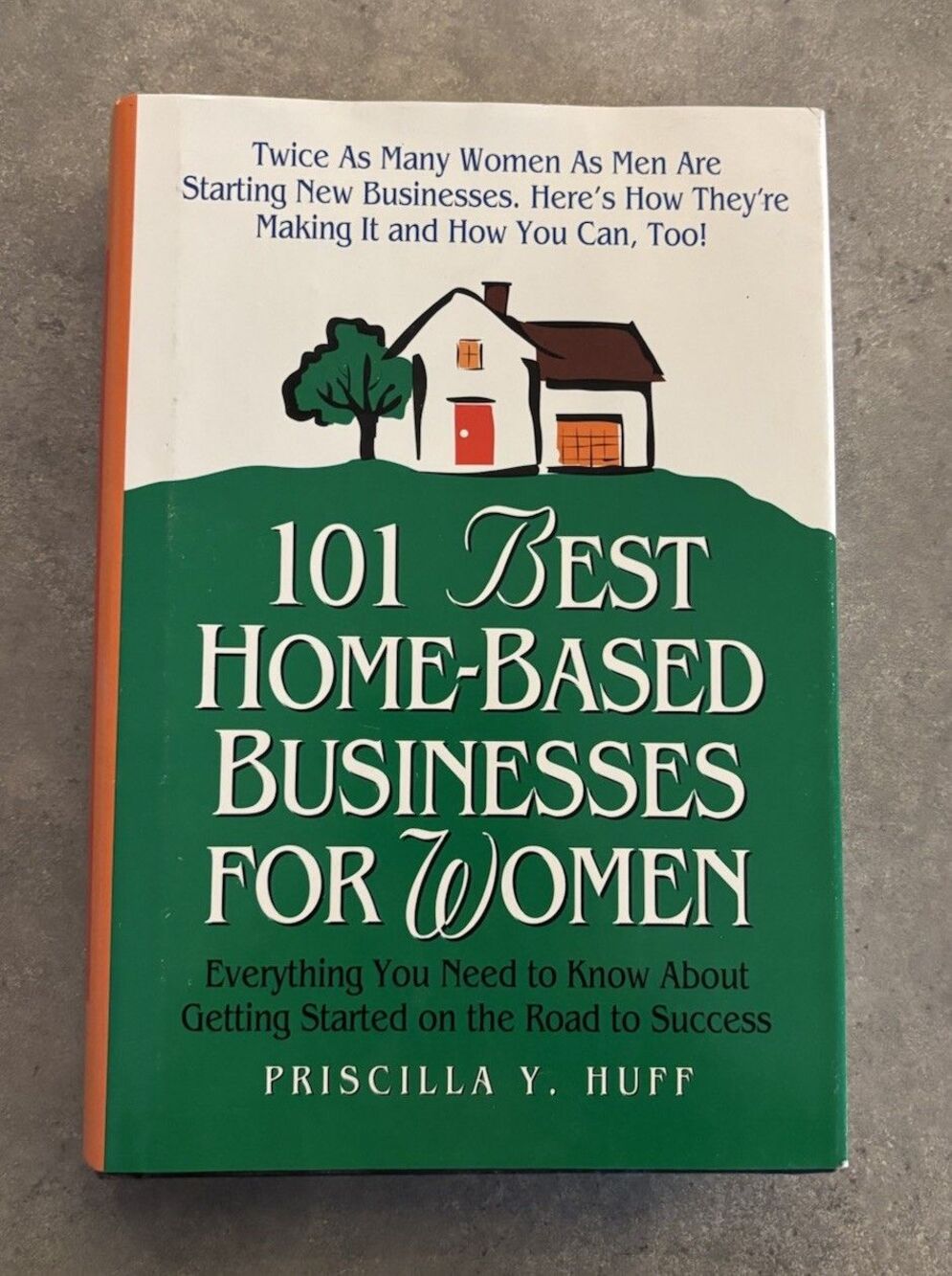 101 Best Home-Based Businesses for Women: Everything You Need to Know By P. Huff